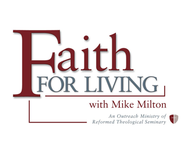 Faith for Living, an outreach ministry of RTS with Dr. Michael Milton.