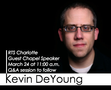 Kevin Deyoung - RTS Charlotte Chapel
