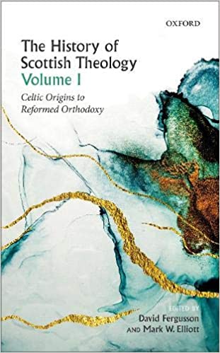 The History of Scottish Theology, Volume I