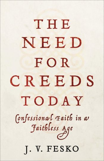 The Need for Creeds Today | Reformed Theological Seminary